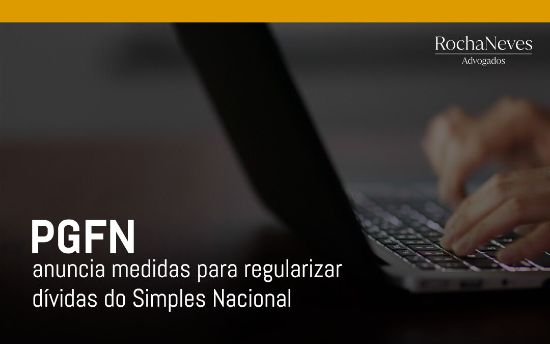 PGFN ANUNCIA MEDIDAS PARA REGULARIZAR DÍVIDAS DE EMPRESAS DO SIMPLES NACIONAL